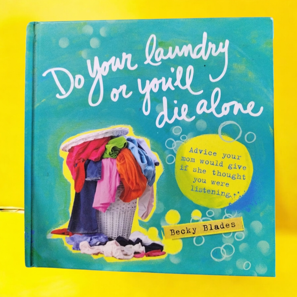 DO YOUR LÀUNDRY OR YOU'LL DIE ALONE  by Blades, Becky